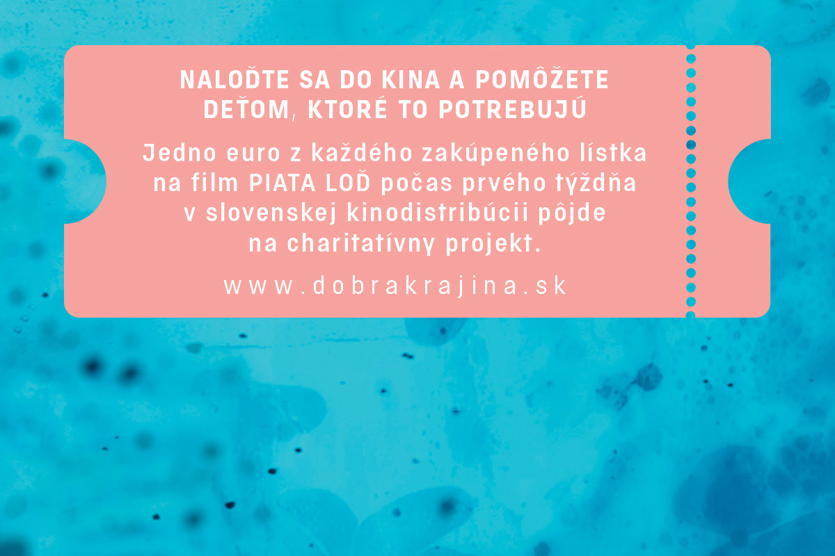 Naloďte sa do kina na PIATU LOĎ a pomôžte deťom